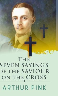 The Seven Sayings of the Saviour on the Cross(English, Hardcover, Pink Arthur W.)