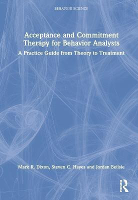 Acceptance and Commitment Therapy for Behavior Analysts(English, Hardcover, Dixon Mark R.)