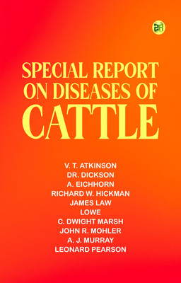 Special Report on Diseases of Cattle(Paperback, V. T. Atkinson, Dr. Dickson, A. Eichhorn, Richard W. Hickman, James Law)
