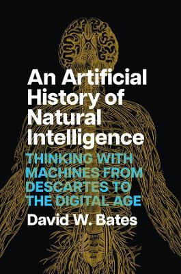 An Artificial History of Natural Intelligence(English, Hardcover, Bates David W.)