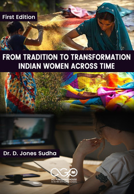 From Tradition to Transformation: Indian Women Across Time(Paperback, Dr. D. Jones Sudha)