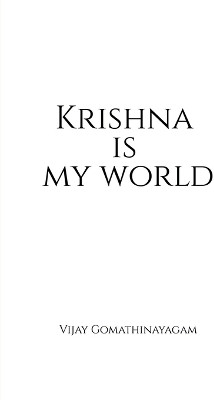 Krishna is my world(English, Paperback, Vijay Gomathinayagam)
