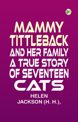 Mammy Tittleback and Her Family: A True Story of Seventeen Cats(Paperback, HELEN JACKSON (H. H.),)
