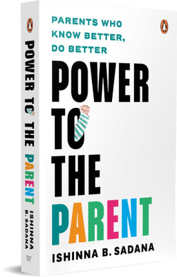 Power to the Parent(English, Paperback, Sadana Ishinna B.)