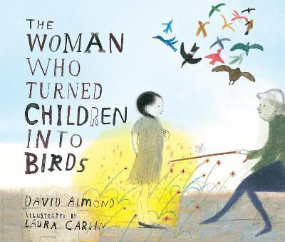 The Woman Who Turned Children into Birds(English, Hardcover, Almond David)