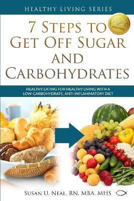7 Steps to Get Off Sugar and Carbohydrates(English, Paperback, Neal Susan U)