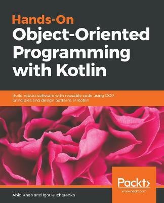 Hands-On Object-Oriented Programming with Kotlin(English, Paperback, Khan Abid)