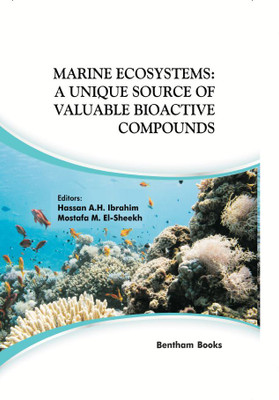 Marine Ecology: Current and Future Developments Volume 3 Marine Ecosystems: A Unique Source of Valuable Bioactive Compounds(Hardcover, Hassan A.H. Ibrahim, Mostafa M. El-Sheekh)