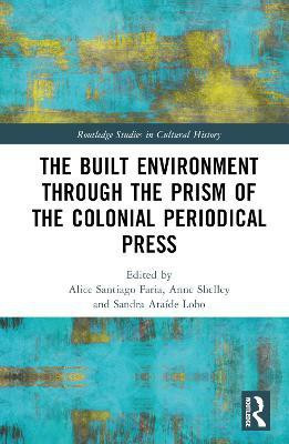 The Built Environment through the Prism of the Colonial Periodical Press(English, Hardcover, unknown)