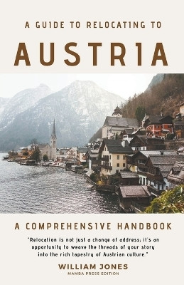 A Guide to Relocating to Austria(English, Paperback, Jones William)