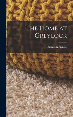 The Home at Greylock(English, Hardcover, Prentiss Elizabeth)
