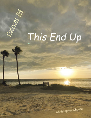 Current 84 This End Up(Paperback, Christopher Choate)