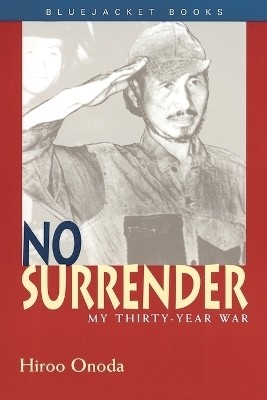 No Surrender  - My Thirty Year War(English, Paperback, Onoda Hiroo)