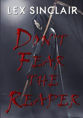 Don't Fear the Reaper(English, Paperback, Sinclair Lex)