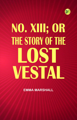 No. XIII; or, The Story of the Lost Vestal(Paperback, Emma Marshall)