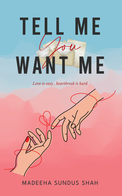 Tell me you want me(English, Paperback, Shah Madeeha Sundus)