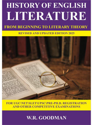History of English Literature from Beginning to Literary Theory (For UGC, NET, SLET, UPSC, Pre-Ph.D. Registration and Other Competitive Exams) 2025(Paperback, W.R. Goodman)