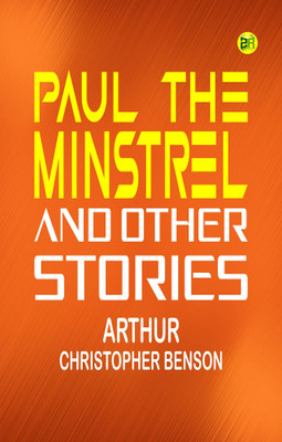 PAUL THE MINSTREL AND OTHER STORIES(Paperback, ARTHUR CHRISTOPHER BENSON)