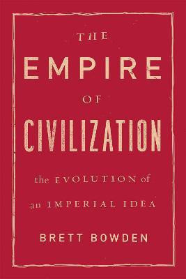 The Empire of Civilization(English, Paperback, Bowden Brett)