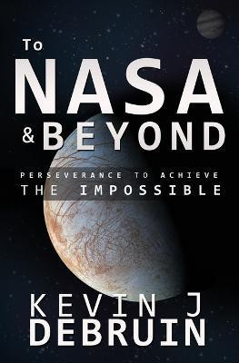 TO NASA and BEYOND(English, Paperback, Debruin Kevin J)