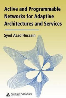 Active and Programmable Networks for Adaptive Architectures and Services(English, Electronic book text, Hussain Syed Asad)