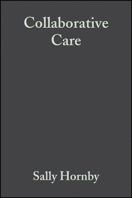 Collaborative Care - Interprofessional, Interagency and Interperson 2e(English, Other digital, Hornby S)