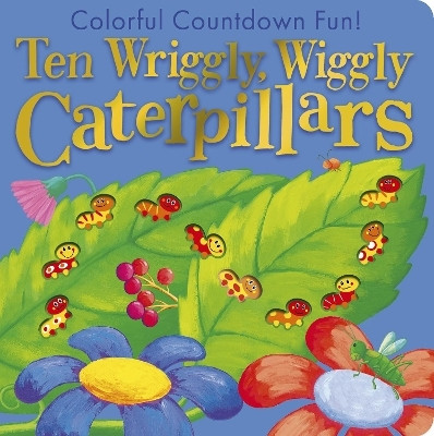 Ten Wriggly Wiggly Caterpillars(English, Board book, Tiger Tales)