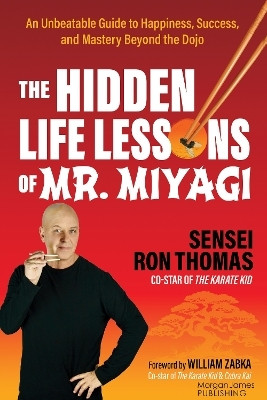 The Hidden Life Lessons of Mr. Miyagi(English, Paperback, Thomas Sensei Ron)