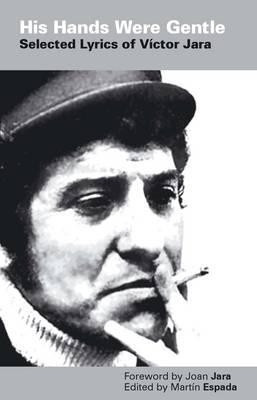 His Hands Were Gentle: Selected Lyrics of Victor Jara(English, Paperback, Espada Martin)
