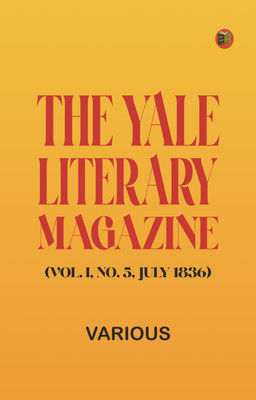The Yale Literary Magazine (Vol. I, No. 5, July 1836)(Paperback, Various)