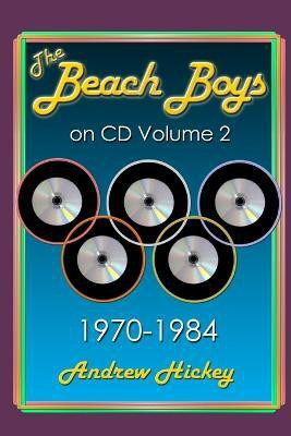 The Beach Boys On CD Volume 2: 1970 - 1984(English, Paperback, Hickey Andrew)