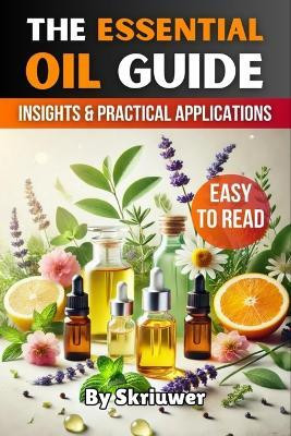 The Essential Oil Guide Book(English, Paperback, Skriuwer Com)