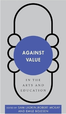 Against Value in the Arts and Education(English, Hardcover, unknown)