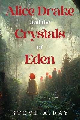 Alice Drake and the Crystals of Eden(English, Paperback, Day Steve A.)