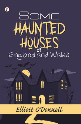 Some Haunted Houses of England and Wales(English, Hardcover, O'Donnell Elliott)