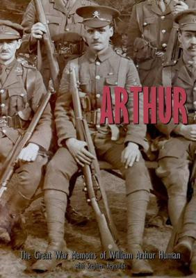 ARTHUR: The Great War Memoirs of William Arthur Human(English, Paperback, Reynolds Stephen)