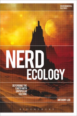 Nerd Ecology: Defending the Earth with Unpopular Culture(English, Paperback, Lioi Anthony Dr)