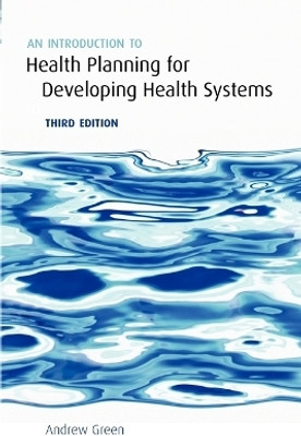 An Introduction to Health Planning for Developing Health Systems 3 Rev ed Edition(English, Paperback, Green Andrew)
