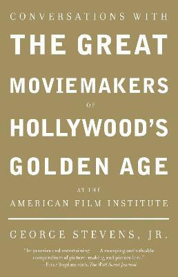 Conversations with the Great Moviemakers of Hollywood's Golden Age at the American Film Institute(English, Paperback, Stevens, Jr. George)
