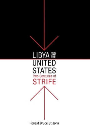 Libya and the United States, Two Centuries of Strife(English, Electronic book text, John Ronald Bruce St)