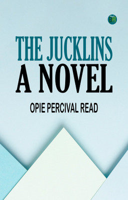 The Jucklins: A Novel(Paperback, Opie Percival Read)