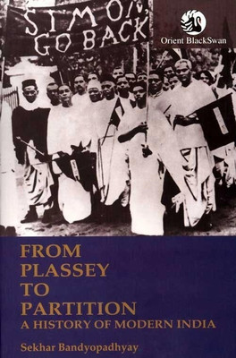 From Plassey to Partition  - A History of Modern India 1 Edition(English, Paperback, Bandyopadhyay Sekhar)