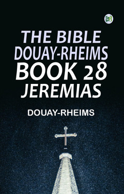The Bible, Douay-Rheims, Book 28: Jeremias(Paperback, Douay-Rheims)