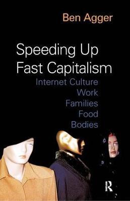 Speeding Up Fast Capitalism(English, Paperback, Agger Ben)
