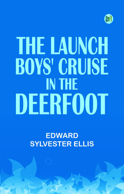 The Launch Boys' Cruise in the Deerfoot(Paperback, Edward Sylvester Ellis)