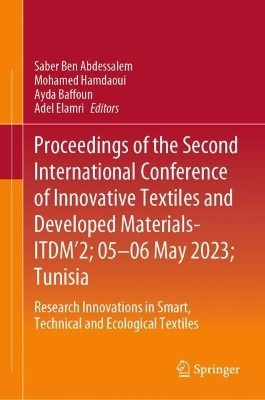 Proceedings of the Second International Conference of Innovative Textiles and Developed Materials-ITDM'2; 05-06 May 2023; Tunisia(English, Hardcover, unknown)