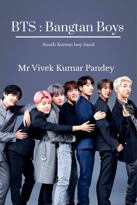 BTS  - Bangtan Boys:South Korean boy band(English, Paperback, Mr Vivek Kumar Pandey)