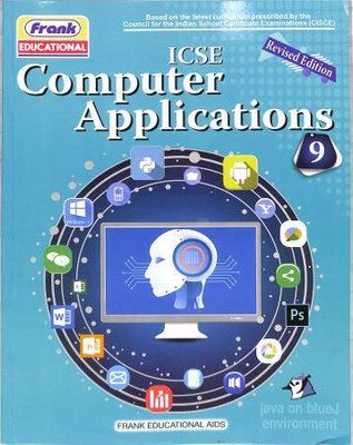 FRANK EDUCATIONAL ICSE REVISED EDITION COMPUTER APPLICATION CLASS 9(Paperback, DEVASHIS CHAKRABORTY)