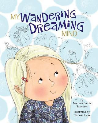 My Wandering Dreaming Mind(English, Hardcover, Saunders Merriam Sarcia)