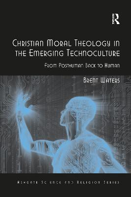 Christian Moral Theology in the Emerging Technoculture(English, Paperback, Waters Brent)